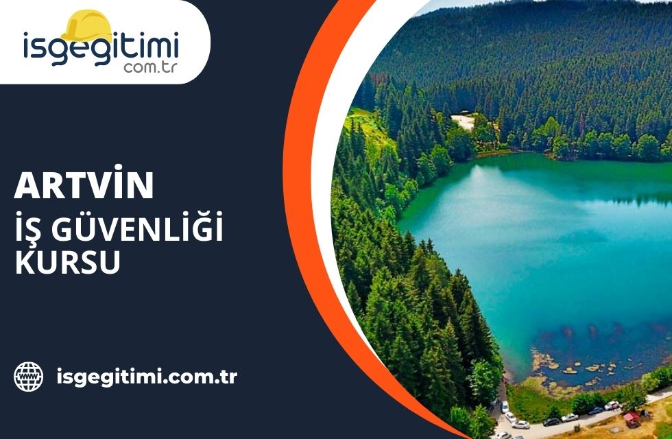 Artvin İş Güvenliği Kursu