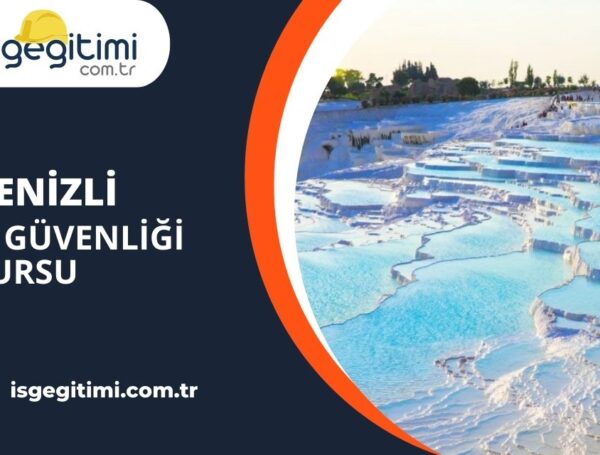 Denizli İş Güvenliği Kursu