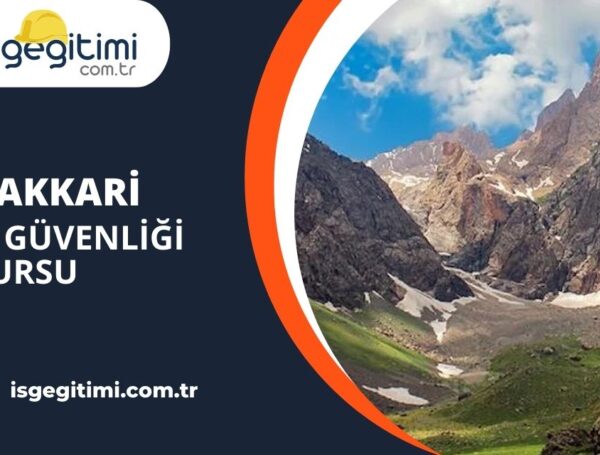 Hakkari İş Güvenliği Kursu