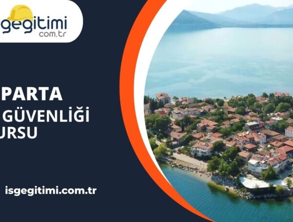 Isparta İş Güvenliği Kursu