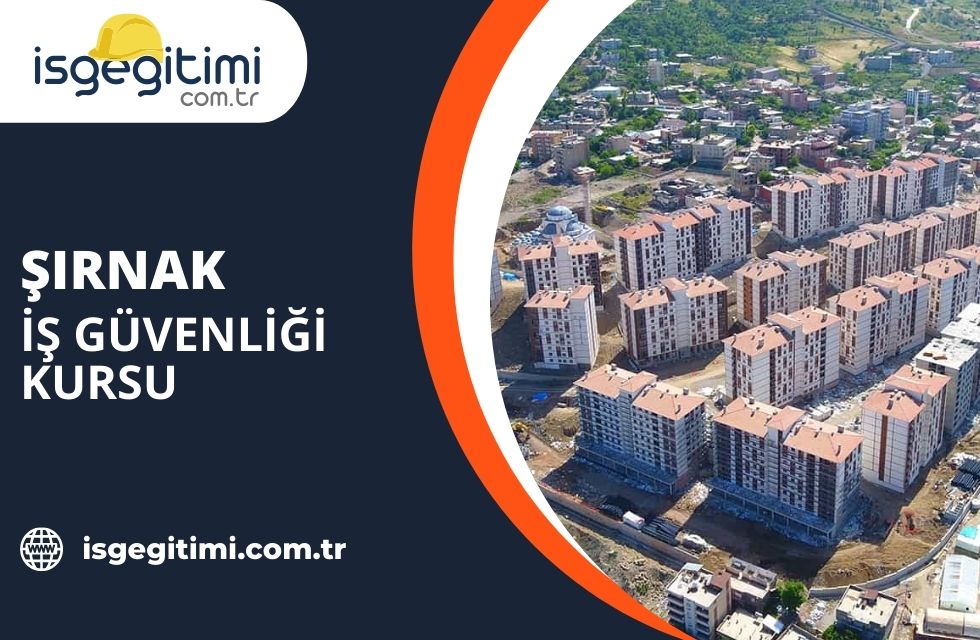 Şırnak İş Güvenliği Kursu