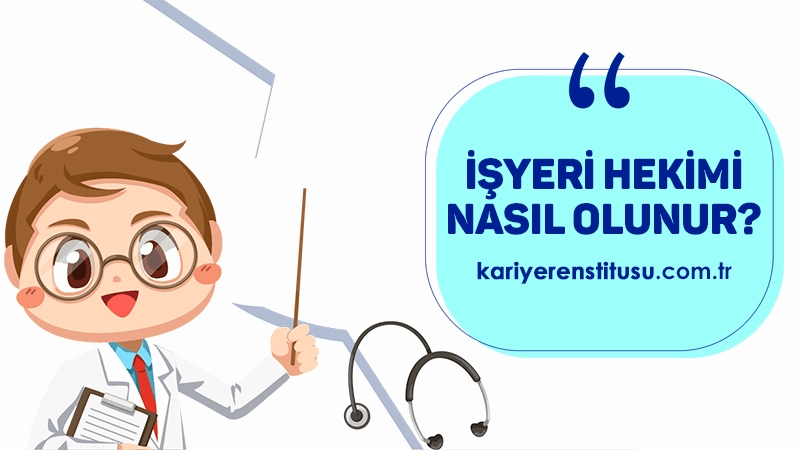 İşyeri Hekimi Nasıl Olunur?