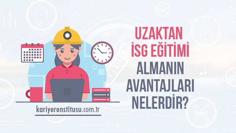 Uzaktan İş Sağlığı Ve Güvenliği Eğitimi Almanın Avantajları