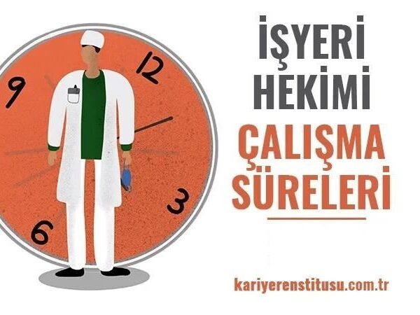 İşyeri Hekimi Çalışma Süreleri