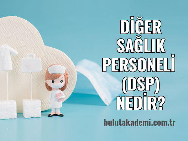 Diğer Sağlık Personeli (DSP) Nedir?