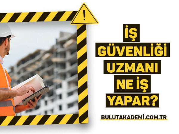 İş Güvenliği Uzmanı Ne İş Yapar?