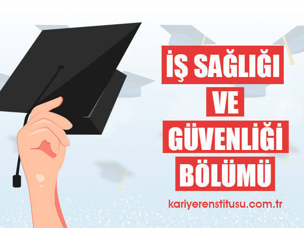 İş Sağlığı ve Güvenliği Bölümü Nedir?