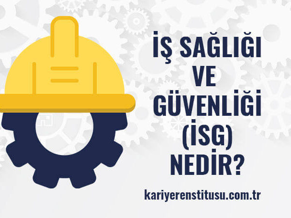 İş Sağlığı ve Güvenliği (İSG) Nedir?