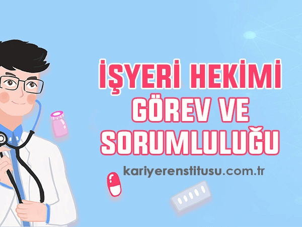 İşyeri Hekimi Görev ve Sorumluluğu