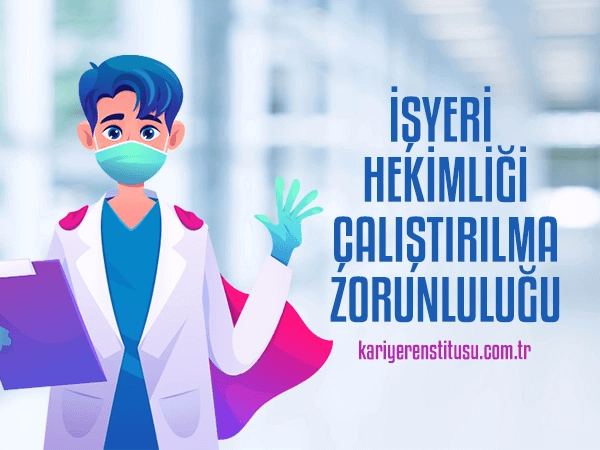 İşyeri Hekimliği Çalıştırma Zorunluluğu