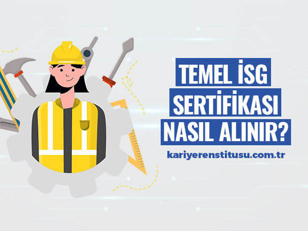 Temel İSG Sertifikası Nasıl Alınır?