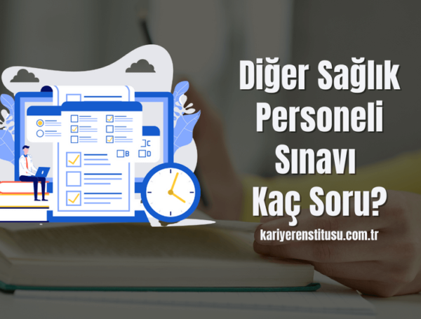 Diğer Sağlık Personeli Sınavı Kaç Soru?