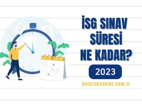 İSG Sınav Süresi Ne Kadar?