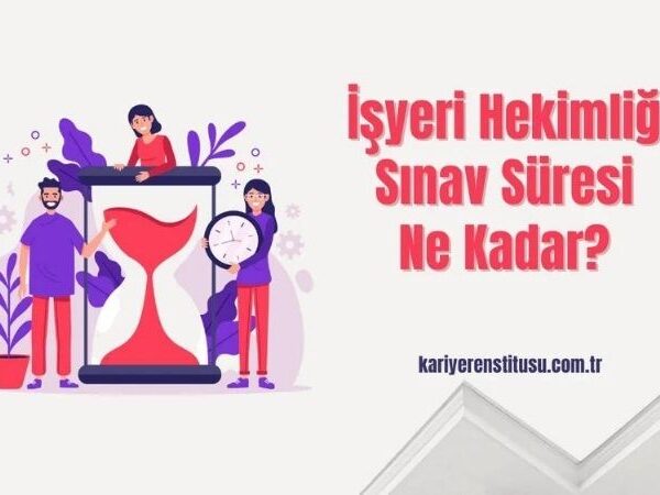 İşyeri Hekimliği Sınav Süresi Ne Kadar?