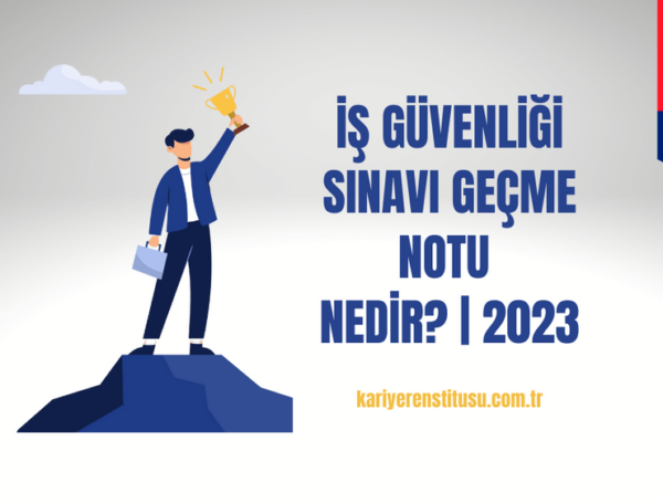 İş Güvenliği Sınavı Geçme Notu Nedir? | 2023